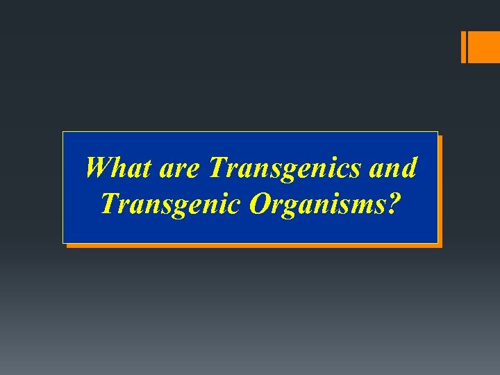 What are Transgenics and Transgenic Organisms? 