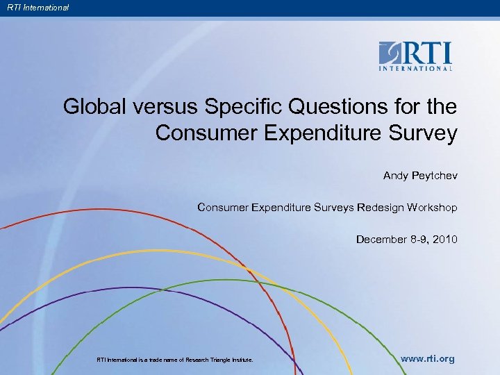 RTI International Global versus Specific Questions for the Consumer Expenditure Survey Andy Peytchev Consumer