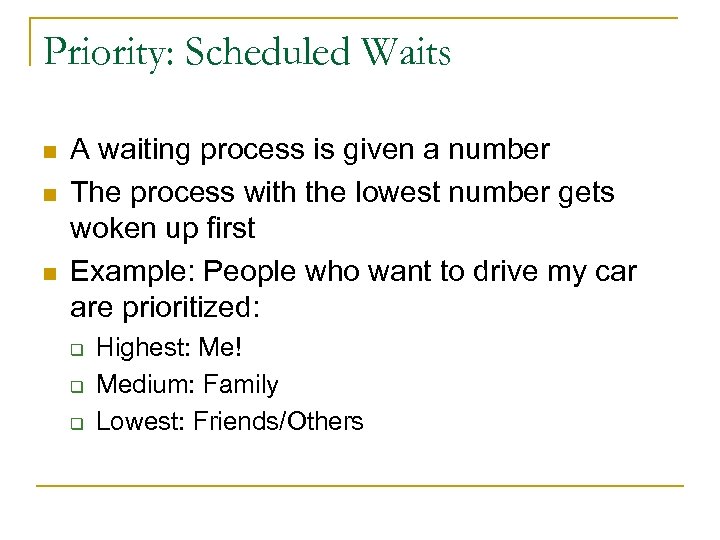 Priority: Scheduled Waits n n n A waiting process is given a number The