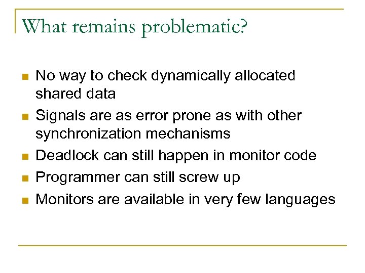 What remains problematic? n n n No way to check dynamically allocated shared data