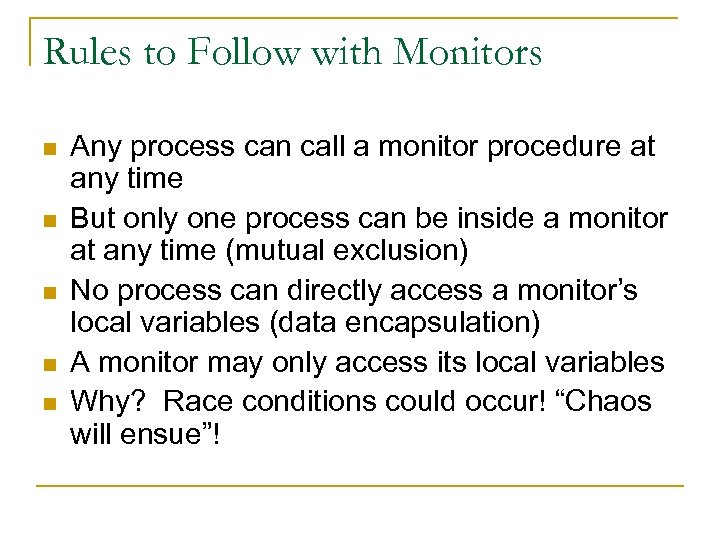Rules to Follow with Monitors n n n Any process can call a monitor
