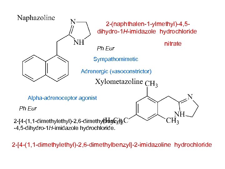 2 -(naphthalen-1 -ylmethyl)-4, 5 dihydro-1 H-imidazole hydrochloride Ph Eur nitrate Sympathomimetic Adrenergic (vasoconstrictor) Alpha-adrenoceptor