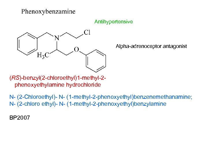 Antihypertensive Alpha-adrenoceptor antagonist (RS)-benzyl(2 -chloroethyl)1 -methyl-2 phenoxyethylamine hydrochloride N- (2 -Chloroethyl)- N- (1 -methyl-2