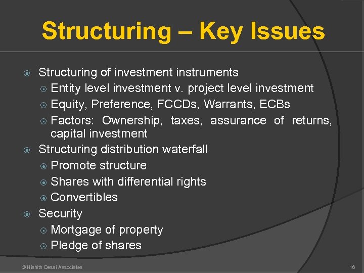 Structuring – Key Issues Structuring of investment instruments Entity level investment v. project level