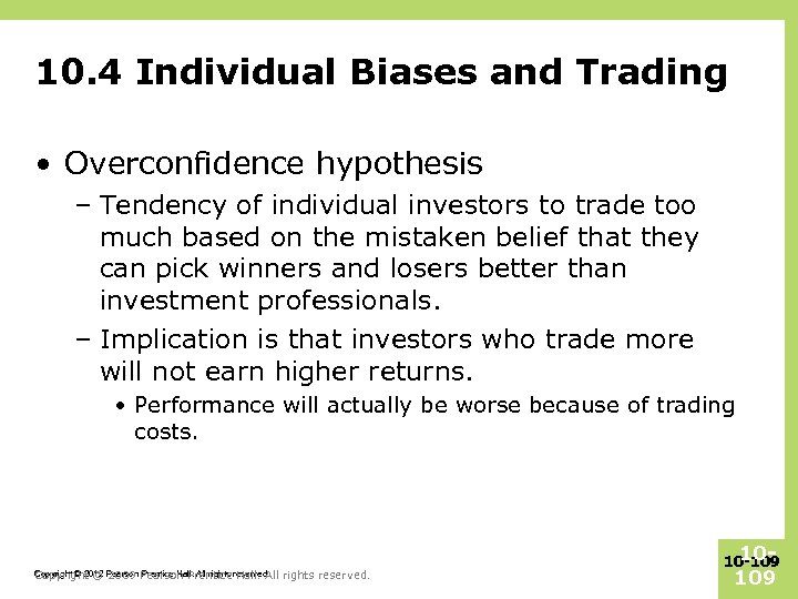 10. 4 Individual Biases and Trading • Overconfidence hypothesis – Tendency of individual investors