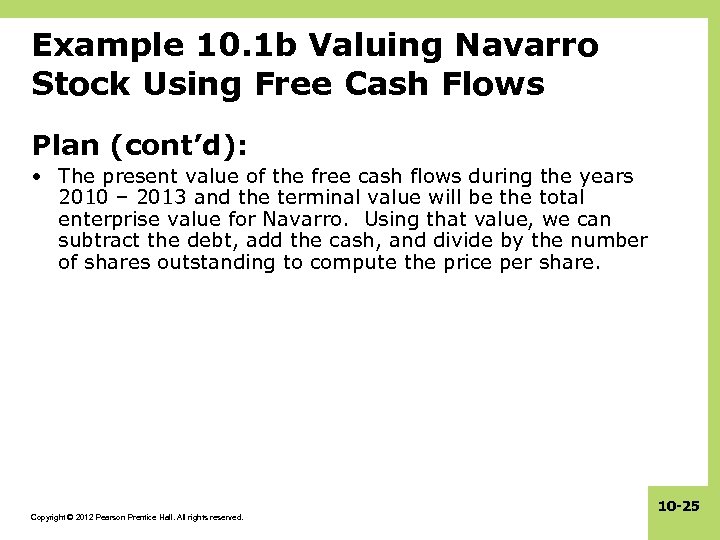 Example 10. 1 b Valuing Navarro Stock Using Free Cash Flows Plan (cont’d): •