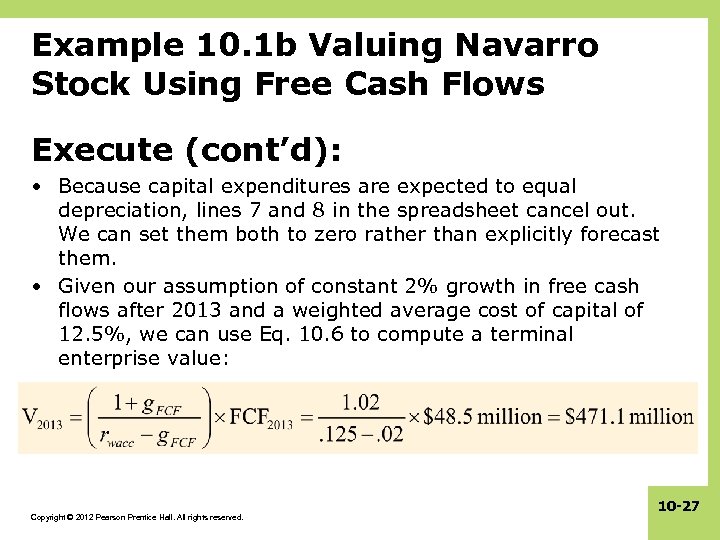 Example 10. 1 b Valuing Navarro Stock Using Free Cash Flows Execute (cont’d): •