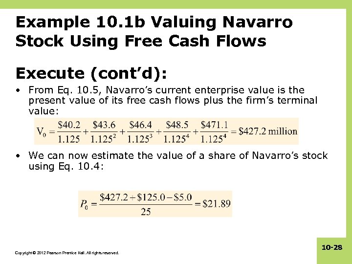 Example 10. 1 b Valuing Navarro Stock Using Free Cash Flows Execute (cont’d): •