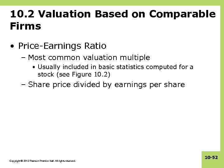 10. 2 Valuation Based on Comparable Firms • Price-Earnings Ratio – Most common valuation