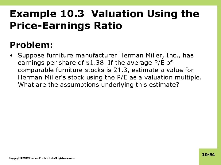 Example 10. 3 Valuation Using the Price-Earnings Ratio Problem: • Suppose furniture manufacturer Herman