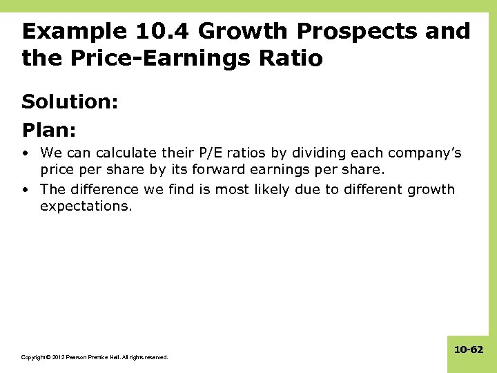 Example 10. 4 Growth Prospects and the Price-Earnings Ratio Solution: Plan: • We can