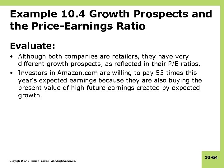 Example 10. 4 Growth Prospects and the Price-Earnings Ratio Evaluate: • Although both companies