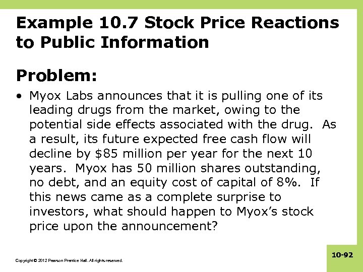 Example 10. 7 Stock Price Reactions to Public Information Problem: • Myox Labs announces