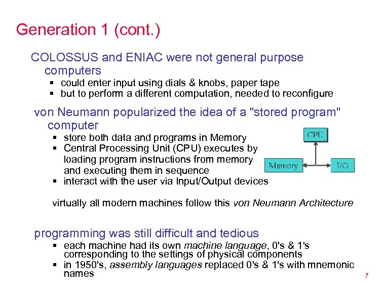 Generation 1 (cont. ) COLOSSUS and ENIAC were not general purpose computers § could