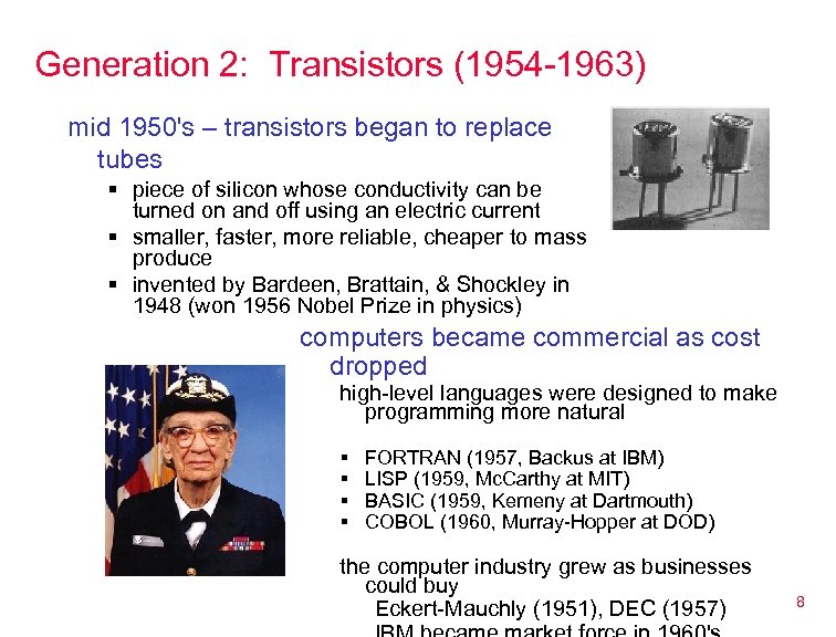 Generation 2: Transistors (1954 -1963) mid 1950's – transistors began to replace tubes §