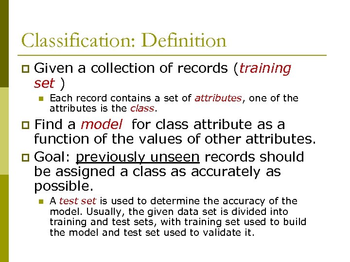 Classification: Definition p Given a collection of records (training set ) n Each record