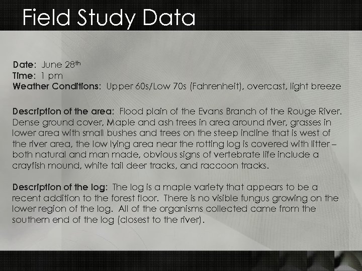 Field Study Data Date: June 28 th Time: 1 pm Weather Conditions: Upper 60