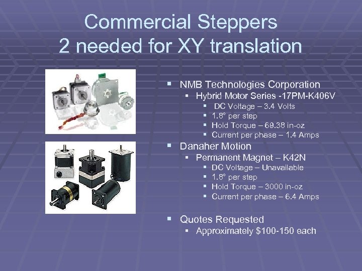 Commercial Steppers 2 needed for XY translation § NMB Technologies Corporation § Hybrid Motor