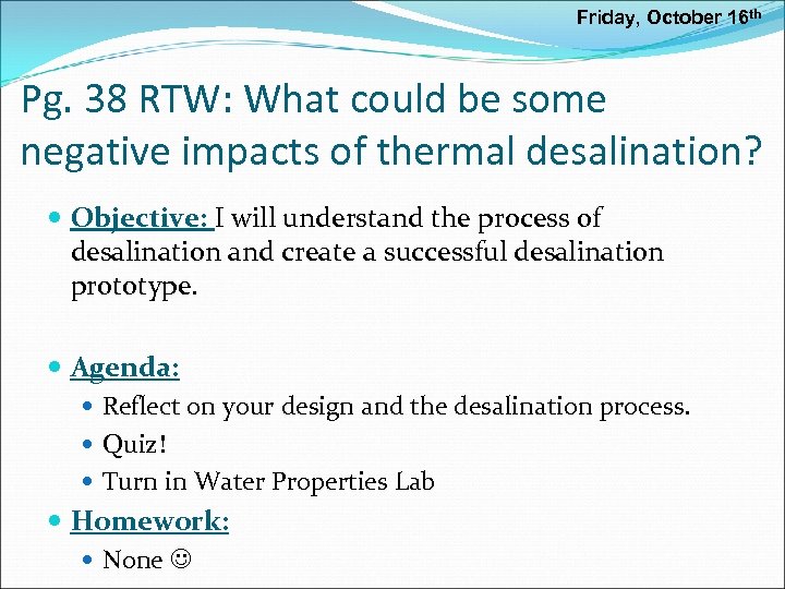Friday, October 16 th Pg. 38 RTW: What could be some negative impacts of