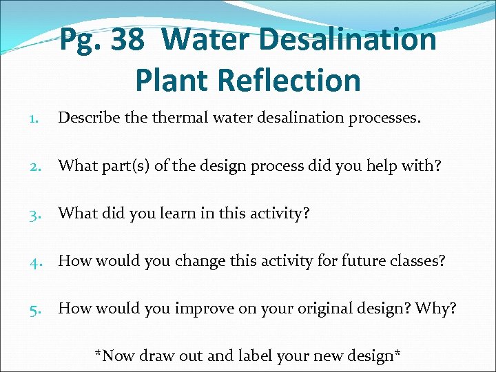Pg. 38 Water Desalination Plant Reflection 1. Describe thermal water desalination processes. 2. What