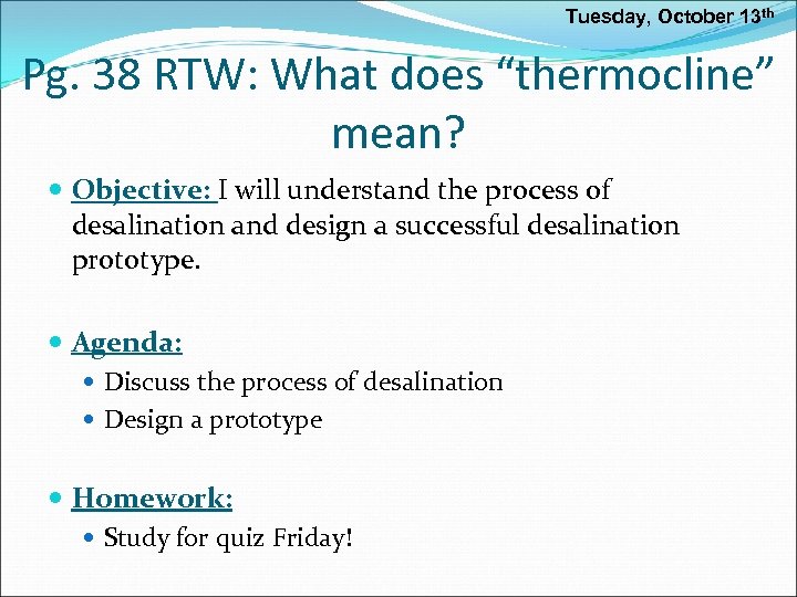 Tuesday, October 13 th Pg. 38 RTW: What does “thermocline” mean? Objective: I will