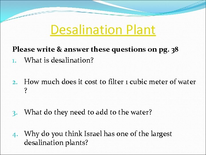 Desalination Plant Please write & answer these questions on pg. 38 1. What is