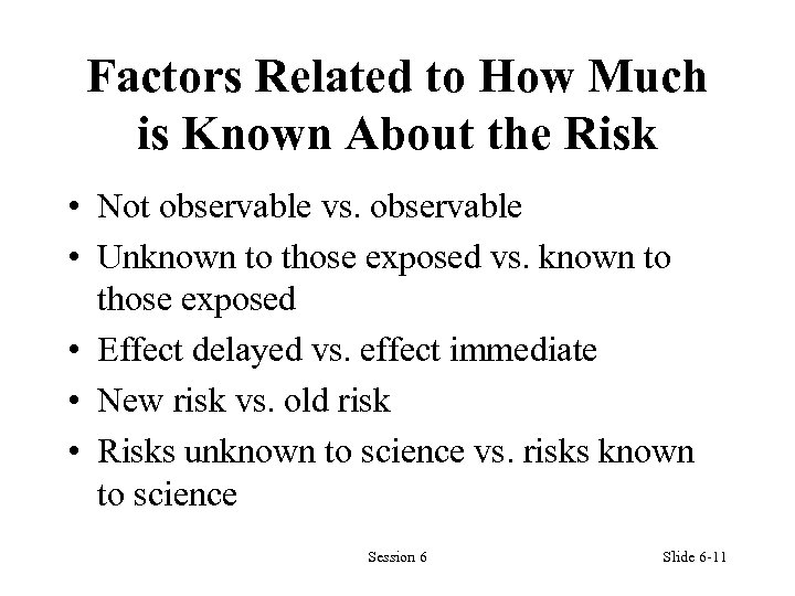 Factors Related to How Much is Known About the Risk • Not observable vs.