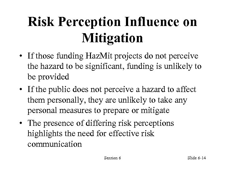 Risk Perception Influence on Mitigation • If those funding Haz. Mit projects do not