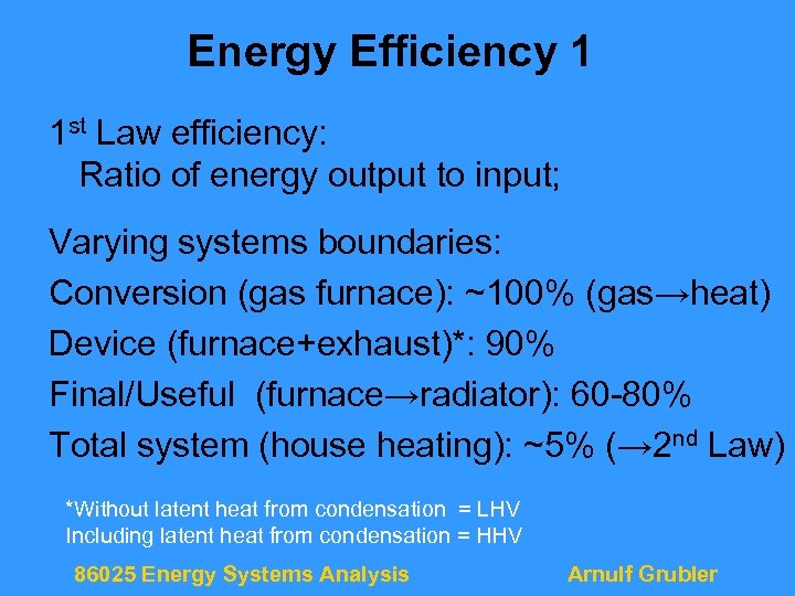 Energy Efficiency 1 1 st Law efficiency: Ratio of energy output to input; Varying