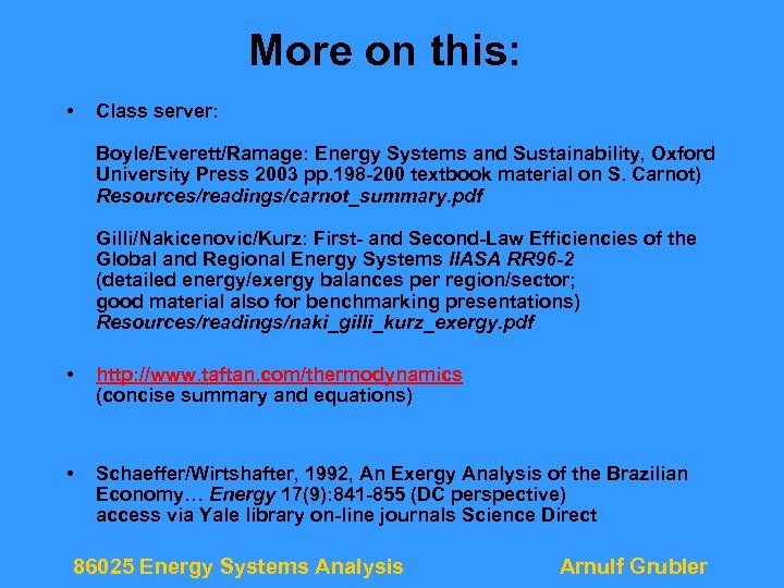 More on this: • Class server: Boyle/Everett/Ramage: Energy Systems and Sustainability, Oxford University Press