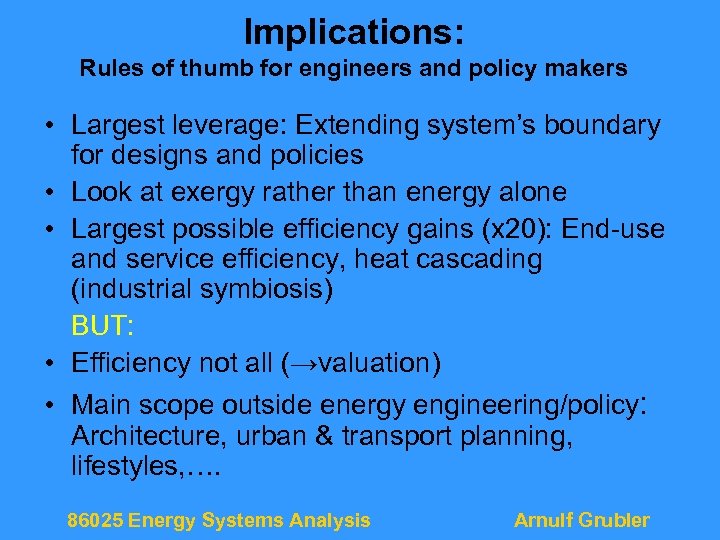 Implications: Rules of thumb for engineers and policy makers • Largest leverage: Extending system’s