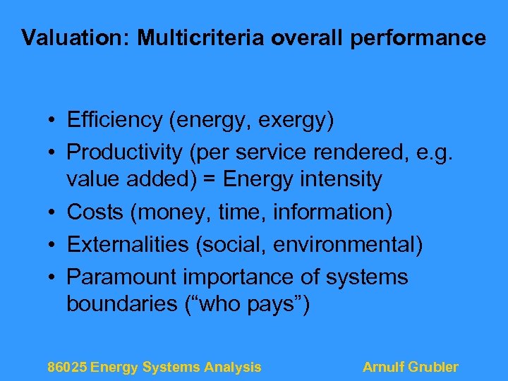 Valuation: Multicriteria overall performance • Efficiency (energy, exergy) • Productivity (per service rendered, e.