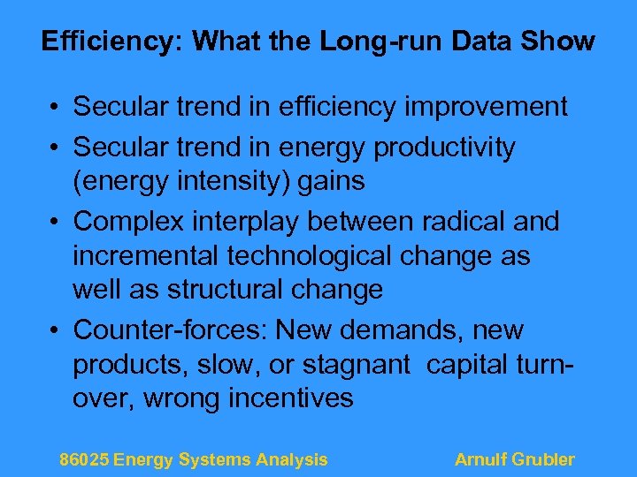 Efficiency: What the Long-run Data Show • Secular trend in efficiency improvement • Secular