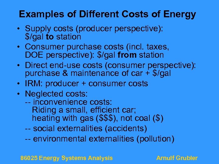 Examples of Different Costs of Energy • Supply costs (producer perspective): $/gal to station