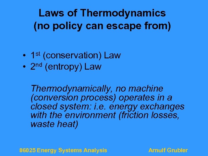 Laws of Thermodynamics (no policy can escape from) • 1 st (conservation) Law •
