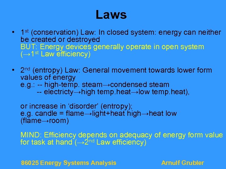 Laws • 1 st (conservation) Law: In closed system: energy can neither be created
