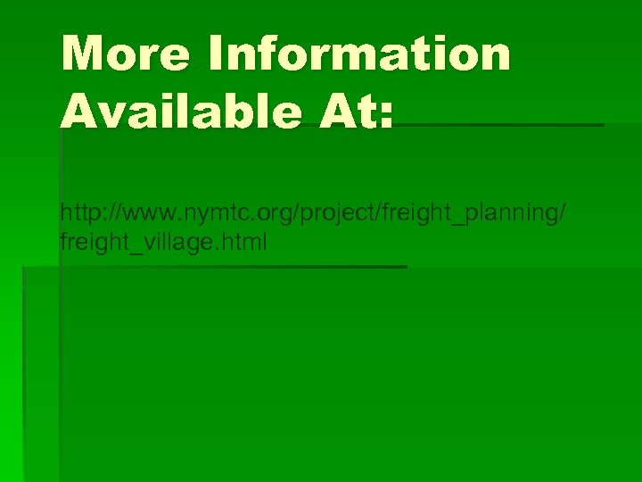 More Information Available At: http: //www. nymtc. org/project/freight_planning/ freight_village. html 