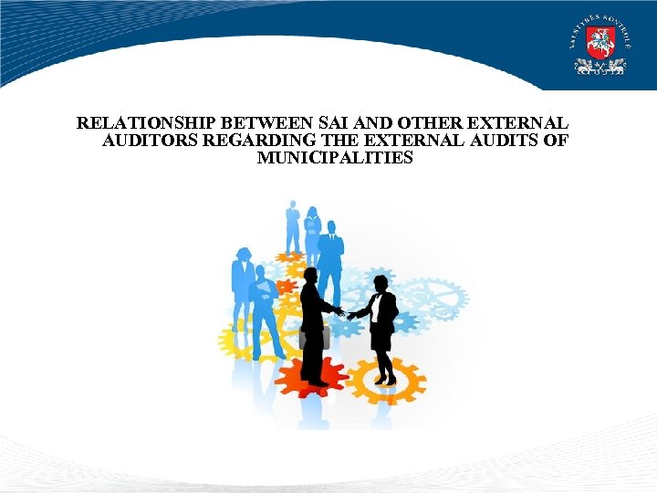 RELATIONSHIP BETWEEN SAI AND OTHER EXTERNAL AUDITORS REGARDING THE EXTERNAL AUDITS OF MUNICIPALITIES 