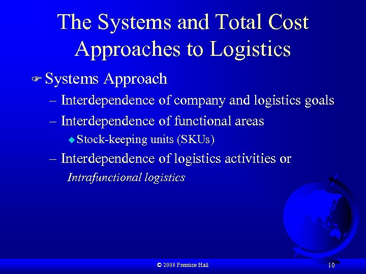 The Systems and Total Cost Approaches to Logistics F Systems Approach – Interdependence of