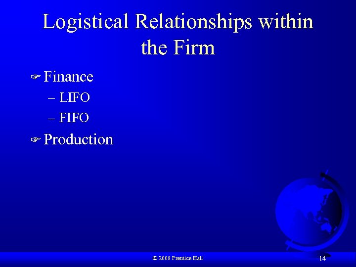 Logistical Relationships within the Firm F Finance – LIFO – FIFO F Production ©
