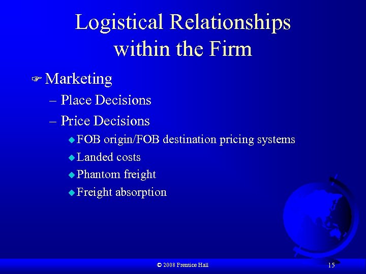 Logistical Relationships within the Firm F Marketing – Place Decisions – Price Decisions u