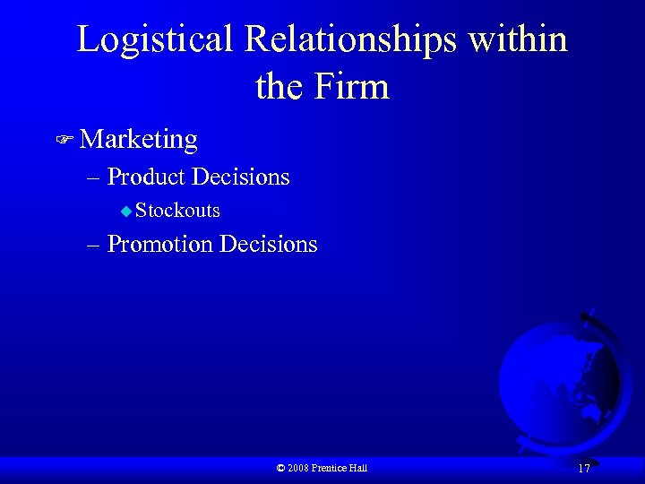 Logistical Relationships within the Firm F Marketing – Product Decisions u Stockouts – Promotion
