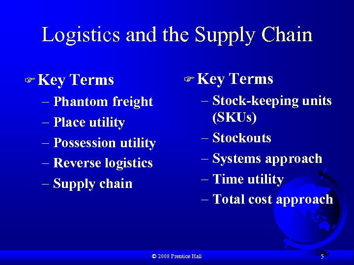 Logistics and the Supply Chain F Key Terms – Phantom freight – Place utility