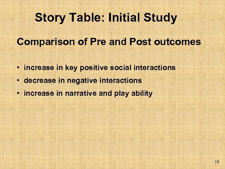 Story Table: Initial Study Comparison of Pre and Post outcomes • increase in key