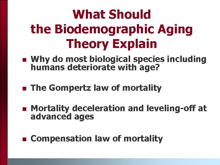 What Should the Biodemographic Aging Theory Explain n Why do most biological species including