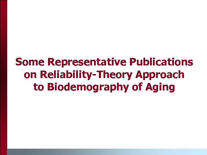 Some Representative Publications on Reliability-Theory Approach to Biodemography of Aging 