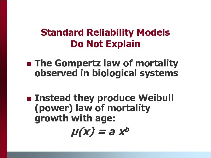 Standard Reliability Models Do Not Explain n The Gompertz law of mortality observed in