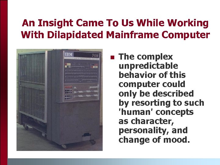 An Insight Came To Us While Working With Dilapidated Mainframe Computer n The complex