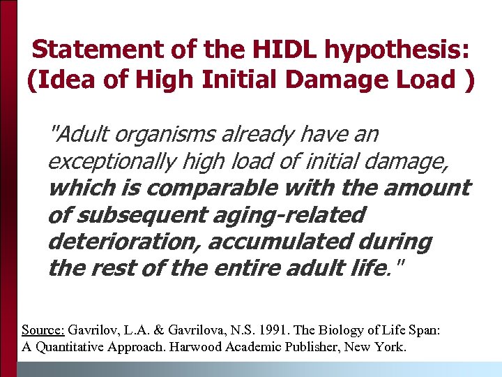 Statement of the HIDL hypothesis: (Idea of High Initial Damage Load ) "Adult organisms