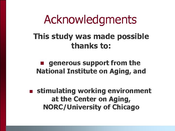 Acknowledgments This study was made possible thanks to: generous support from the National Institute